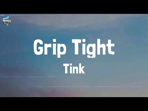 Tink - Grip Tight (Lyrics)