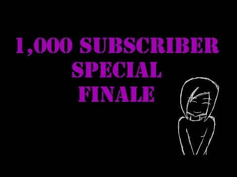 1,000 Subscriber Special PART 6 FINALE