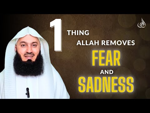 1 Thing To Do Allah Removes Fear And Sadness.