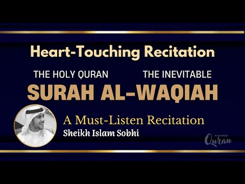 Surah Al-Waqi'ah | The Inevitable | Heart-Touching Recitation by Sheikh Islam Sobhi