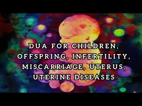 Dua for Children, Offspring, Infertility, Miscarriage, Uterus, Uterine Diseases