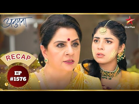 Vasundhara Rejects Rahi! | Ep.1576 | Recap | Anupama | Mon-Sun | 10PM