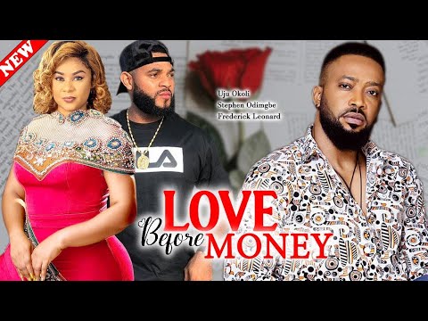 LOVE BEFORE MONEY - FREDERICK LEONARD, UJU OKOLI, FLASH BOY 2023 NEW NOLLYWOOD NIGERIA MOVIE