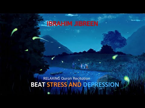 Ibrahim Jibreen - Soothing Quran for Sleep & Stress Relief