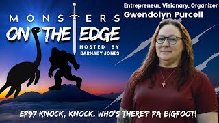 Knock, Knock. Who’s There? PA Bigfoot! With guest Gwendolyn Purcell | Monsters on the Edge #97