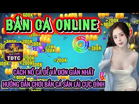 Bắn cá | Bắn cá online | cách nổ cá dễ dàng và đơn giản nhất - hướng dẫn chơi bắn cá cực hay