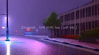 Still With You - Jungkook (Lofi Version)