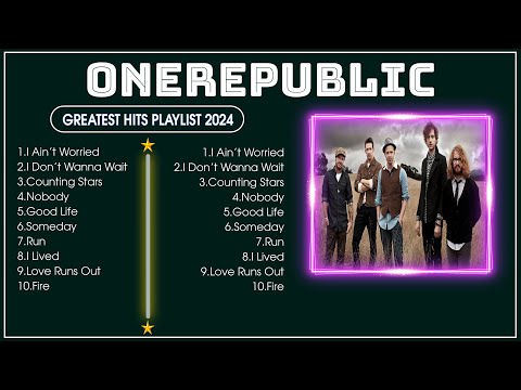 ONEREPUBLIC ~ ♫ ♫ Greatest Greatest Hits Full Album 2024 ~ ONEREPUBLIC Best Songs Collection