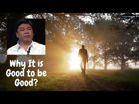 Why It Is Good To Be Good? (Pastor Ed Lapiz)