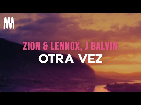 J Balvin, Zion & Lennox - Otra Vez (Letra/Lyrics)