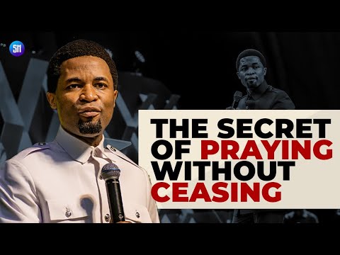 The Secret of Praying Without  Ceasing / Apostle Michael Orokpo