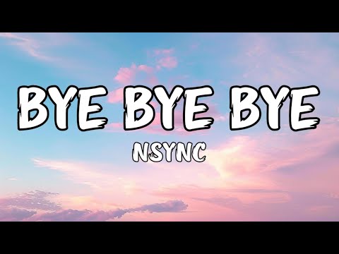 NSYNC - Bye Bye Bye (Lyrics)