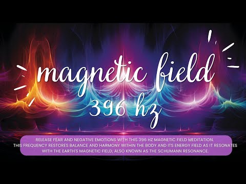 Release Fear and Negative Emotions - 396 Hz Magnetic Field of the Earth