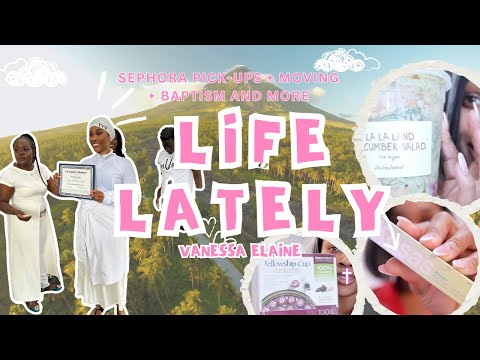 VLOG: Moving to My New Place + Sephora Pickups + I Got Baptized!