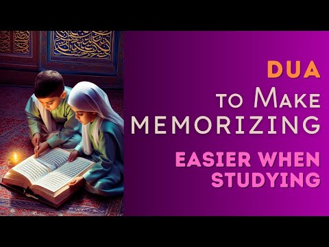 Most Powerful Dua to Make Memorizing Easier when Studying - For a Strong Memory and Concentration