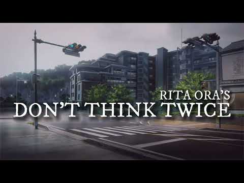 Don't Think Twice | Rita Ora | Lyrics