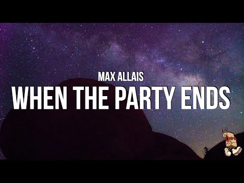 Max Allais - When The Party Ends (Lyrics)