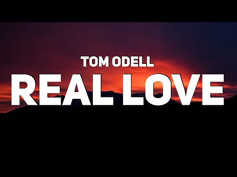 Tom Odell - Real Love (Lyrics)