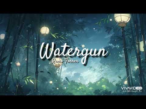 Watergun - Remo Forrer (lyrics)