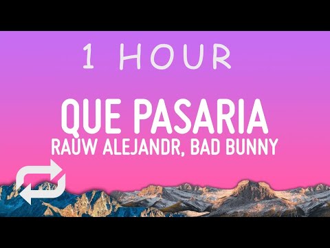 Rauw Alejandro, Bad Bunny - Qué Pasaría (Letra/Lyrics) | 1 hour