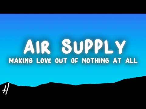 Air Supply - Making Love Out Of Nothing At All (Lyrics)