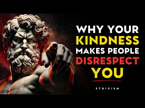 Why Kindness Makes People Disrespect You | STOIC PHILOSOPHY