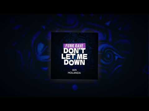 FUNK RAVE DON'T LET ME DOWN (MC DELUX, MC GW, DJ IAN, DJ HOLANDA