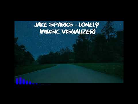 Jake Sparks - "Lonely" (Music Visualizer)