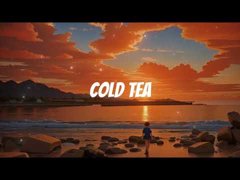 Cold Tea - Lo-fi (Music Video)