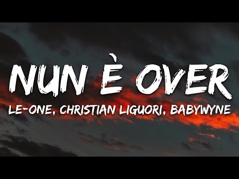 Le-one, Christian Liguori, Babywyne - NUN È OVER (Testo/Lyrics)