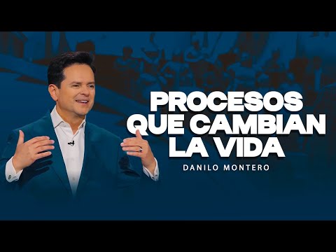 Procesos que cambian la vida - Danilo Montero| Prédicas Cristianas 2025