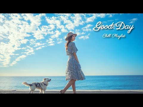 【洋楽playlist】朝から爽やかに🍃チルくてお洒落な洋楽ソング🎶Good Day music playlist［ドライブbgm/作業用BGM/ゆったりBGM/work/study ］