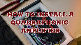 How to Install a RetroSound® Quadraphonic Amplifier