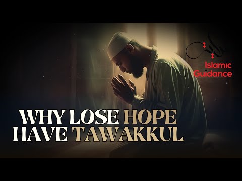 Why Lose Hope, Have Tawakkul