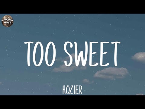 Hozier - Too Sweet (Lyrics)