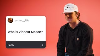 Vincent Mason Answers Fan Questions