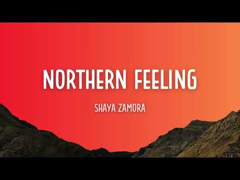 Shaya Zamora - Northern Feeling (Lyrics)