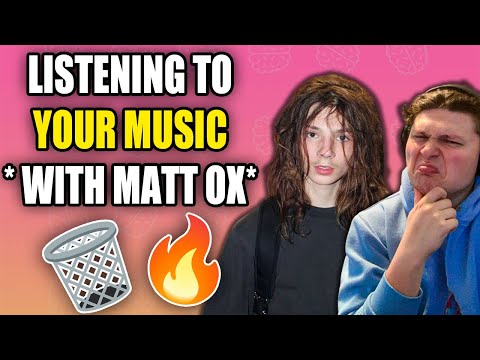 Listening to YOUR MUSIC *with MATT OX*