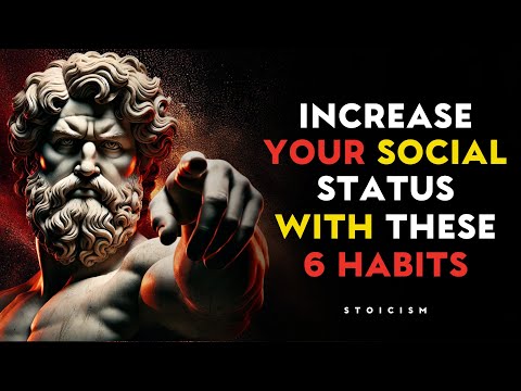 6 Special Habits that Increase Your Social Status | STOIC PHILOSOPHY