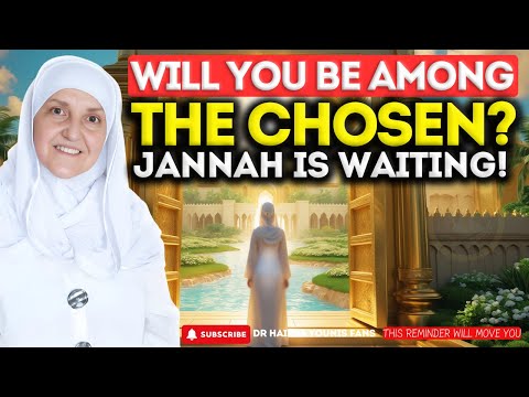 Will You Be Among the Chosen? Jannah is Waiting! | Dr. Haifaa Younis