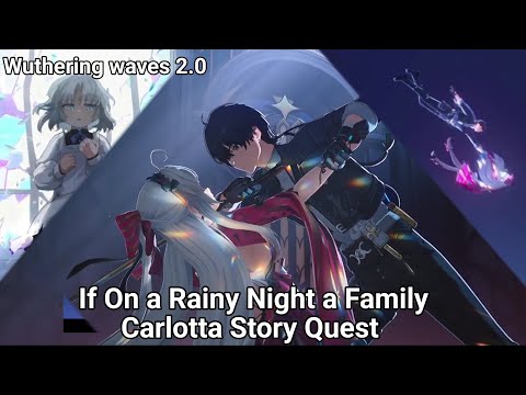 If On a Rainy Night a Family | Carlotta Story Quest | Wuthering waves 2.0 | Cutscene