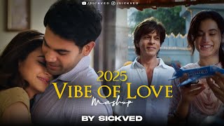 2025 Vibes of Love Mashup | SICKVED | New Year Songs | Animal | Sajni re | Tum se