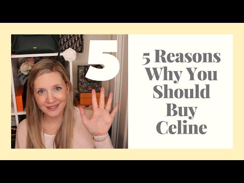 5 Reasons You Should Buy Celine