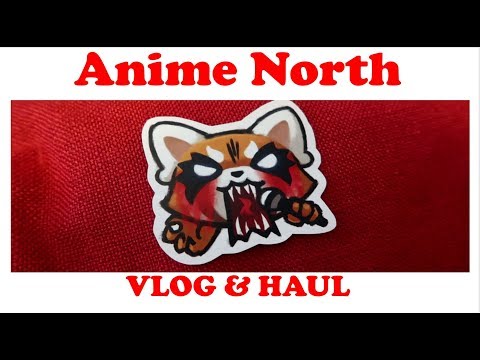 Anime North - VLOG + HAUL!