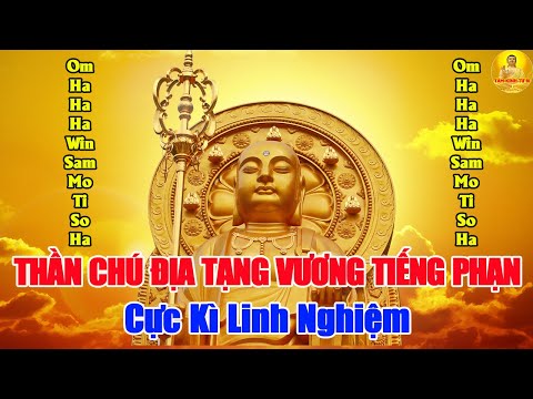 Mở Nghe THẦN CHÚ ĐỊA TẠNG Tiếng Phạn Phật Hộ Trì Tiêu Tai Giải Nạn Rước Lộc Vào Nhà Viên Mãn