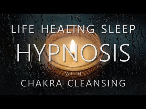 Hypnosis for Life Healing Sleep ~ Manifesting Health & Cleansing Chakras (Rain Sounds Sleep Music)