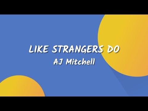 AJ Mitchell - Like Strangers Do (Lyrics Video)