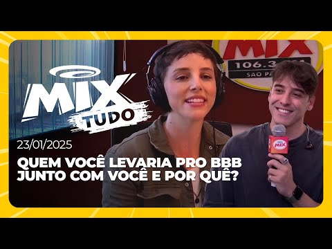 Quem você levaria pro BBB junto com você e por quê? - Mix Tudo #AoVivo 23.01