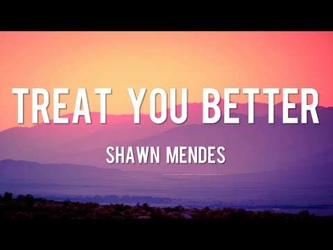 Treat You Better - Shawn Mendes [Lyrics] / Ava Max, Ed Sheeran, Ali Gatie