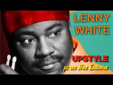 Αφιέρωμα στον LENNY WHITE | UPSTYLE με τον Νίκο Σαλωνίτη